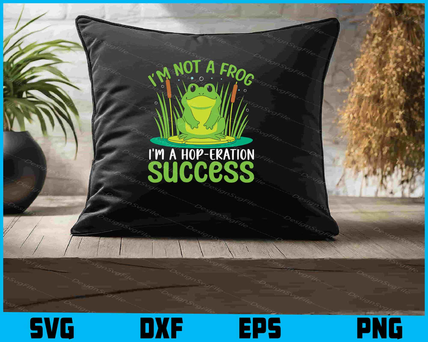 I’m Not a Frog I’m a Hop-Eration Success SVG