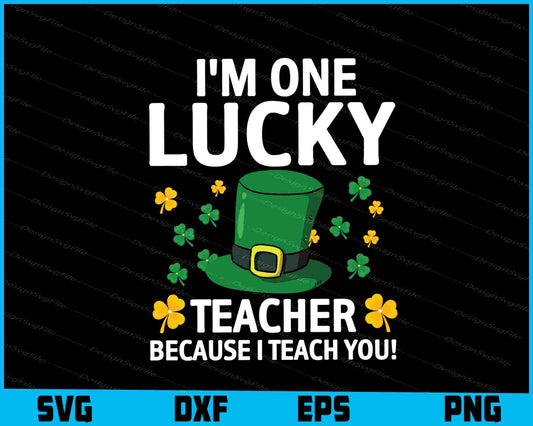 I’m One Lucky Teacher Because I Teach You!