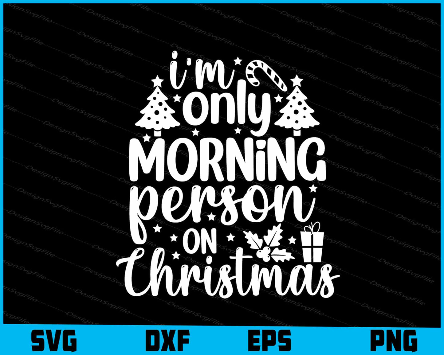 I’m Only Morning Person On Christmas Svg Dxf Png Design File  - Premium Cutting Files in SVG, PNG & EPS Formats - Premium SVG Cutting Files for Crafts