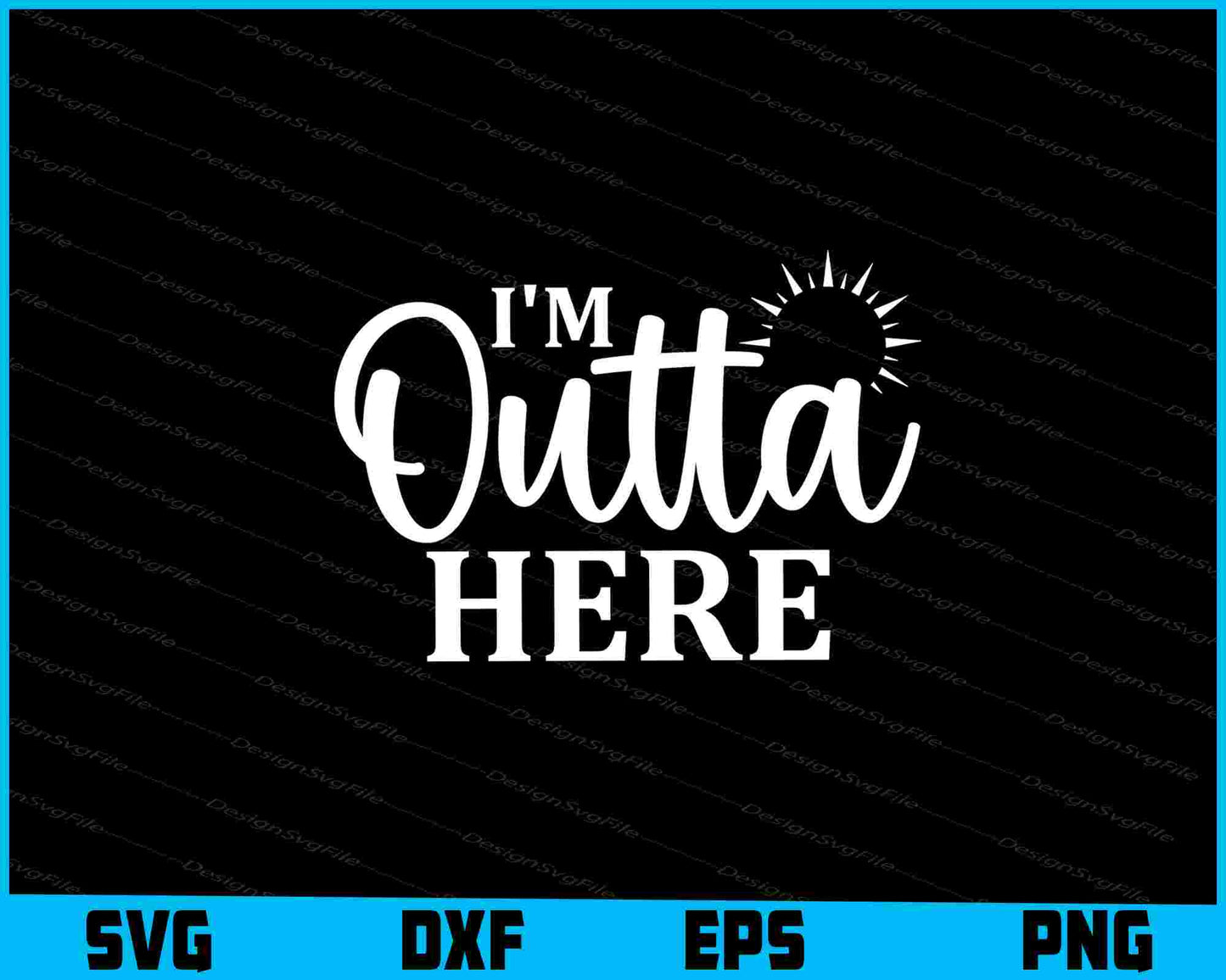 I’m Outta Here Camping Svg Png Dxf Digital Cutting File  - Premium Cutting Files in SVG, PNG & EPS Formats - Premium SVG Cutting Files for Crafts