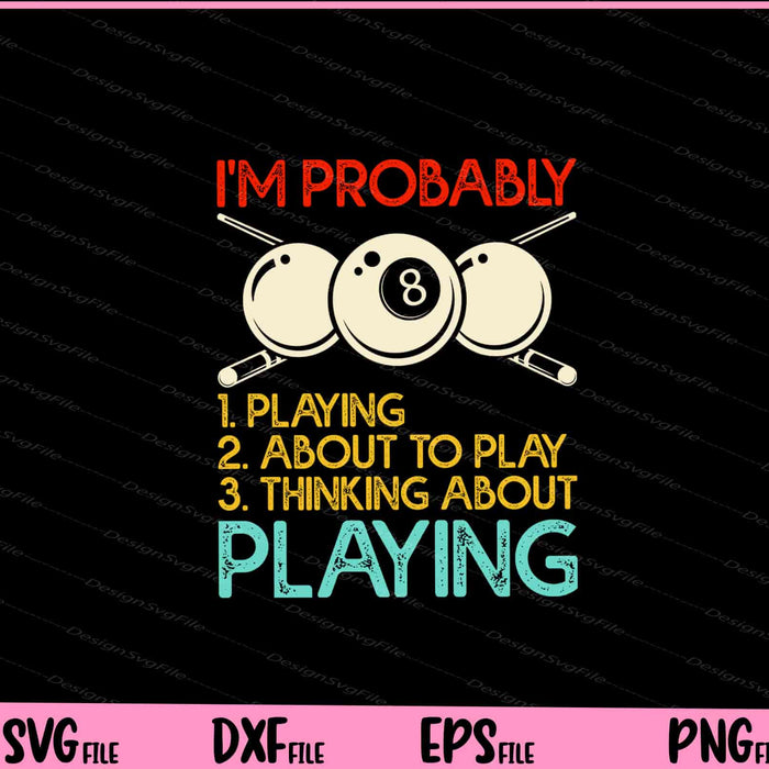 I’m Probably Playing Svg Cutting Printable File  - Premium Cutting Files in SVG, PNG & EPS Formats - Premium SVG Cutting Files for Crafts