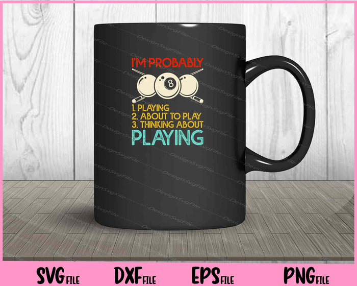 I’m Probably Playing Svg Cutting Printable File  - Premium Cutting Files in SVG, PNG & EPS Formats - Premium SVG Cutting Files for Crafts
