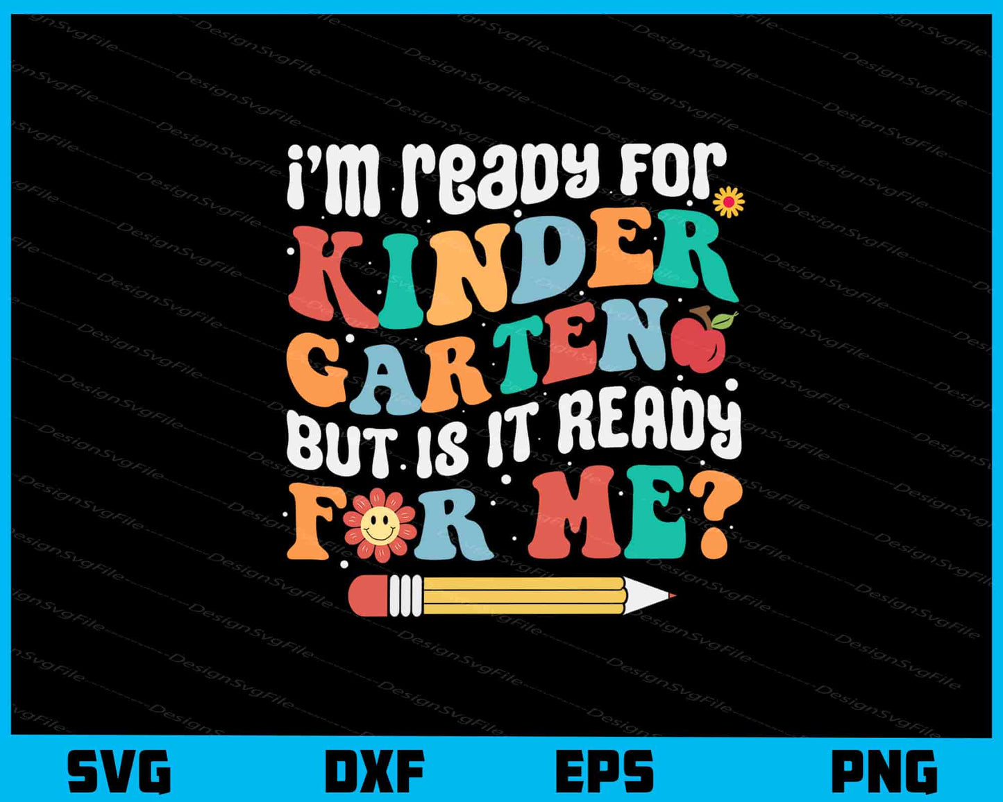 I’m Ready For Kinder Garten But Is It Svg Cutting Printable File  - Premium Cutting Files in SVG, PNG & EPS Formats - Premium SVG Cutting Files for Crafts