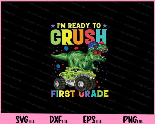 I’m Ready To Crush First Grade Back To School Svg Cutting Printable Files  - Premium Cutting Files in SVG, PNG & EPS Formats - Premium SVG Cutting Files for Crafts