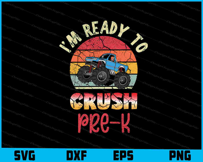 I'm Ready To Crush Pre-K Monster Truck SVG