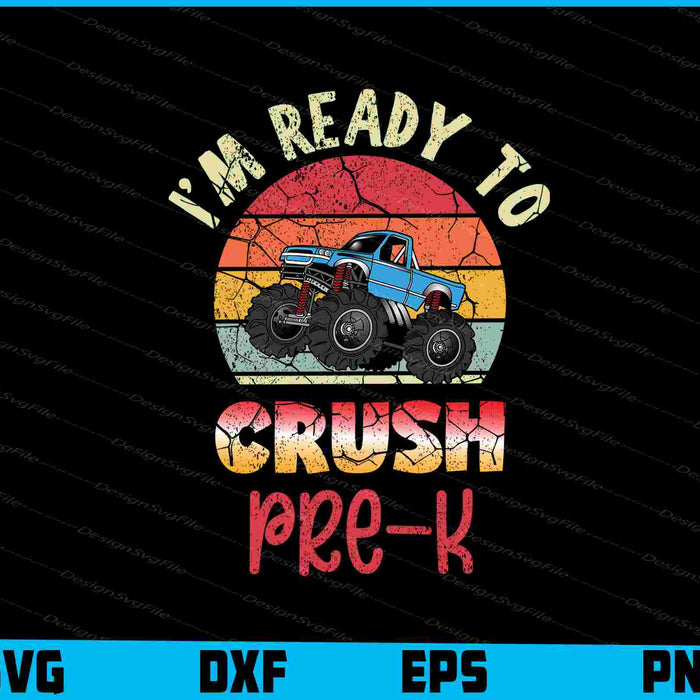 I'm Ready To Crush Pre-K Monster Truck SVG