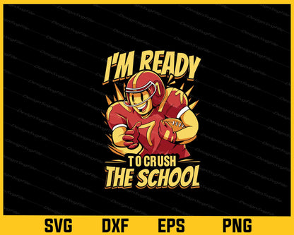 I’m Ready To Crush School Football Player Svg Cutting Printable File  - Premium Cutting Files in SVG, PNG & EPS Formats - Premium SVG Cutting Files for Crafts