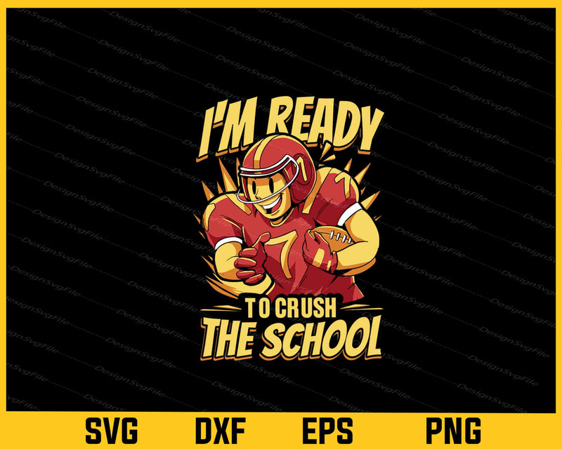 I’m Ready To Crush School Football Player svg