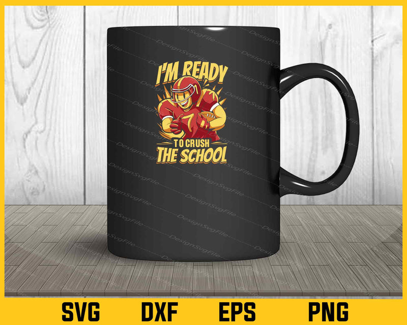 I’m Ready To Crush School Football Player mug