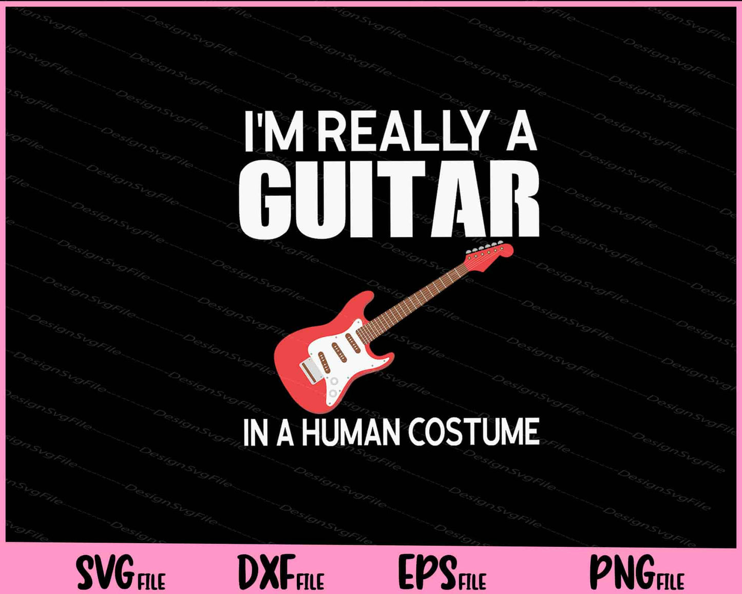 I'm Really A Guitar In A Human Halloween Funny Music Svg Cutting Printable Files  - Premium Cutting Files in SVG, PNG & EPS Formats - Premium SVG Cutting Files for Crafts