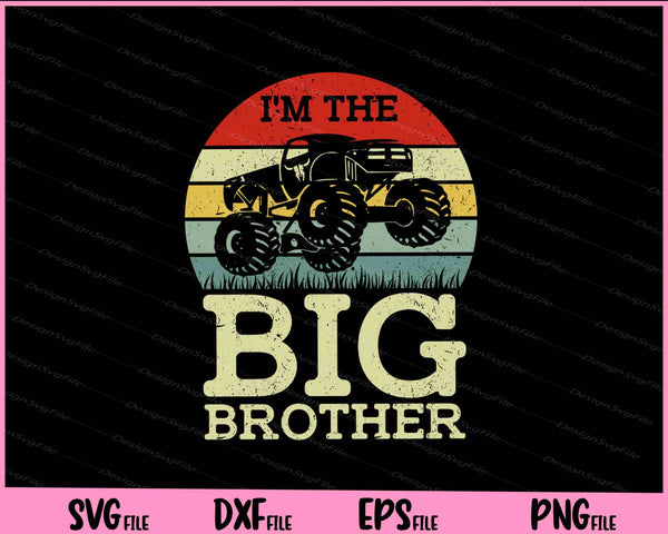I_m The Big Brother - Funny Monster Truck svg