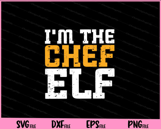 I’m The Chef Elf Svg Cutting Printable Files  - Premium Cutting Files in SVG, PNG & EPS Formats - Premium SVG Cutting Files for Crafts