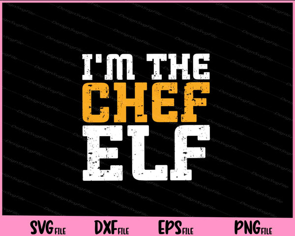I’m The Chef Elf  svg