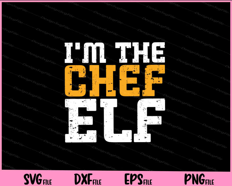 I’m The Chef Elf  svg