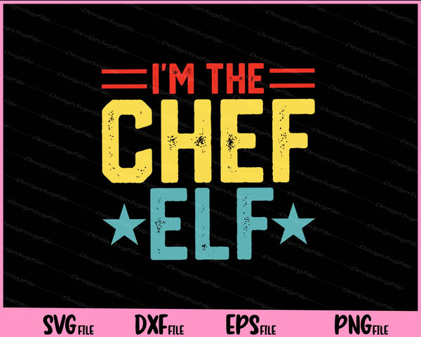 I’m The Chef Elf vintage  svg