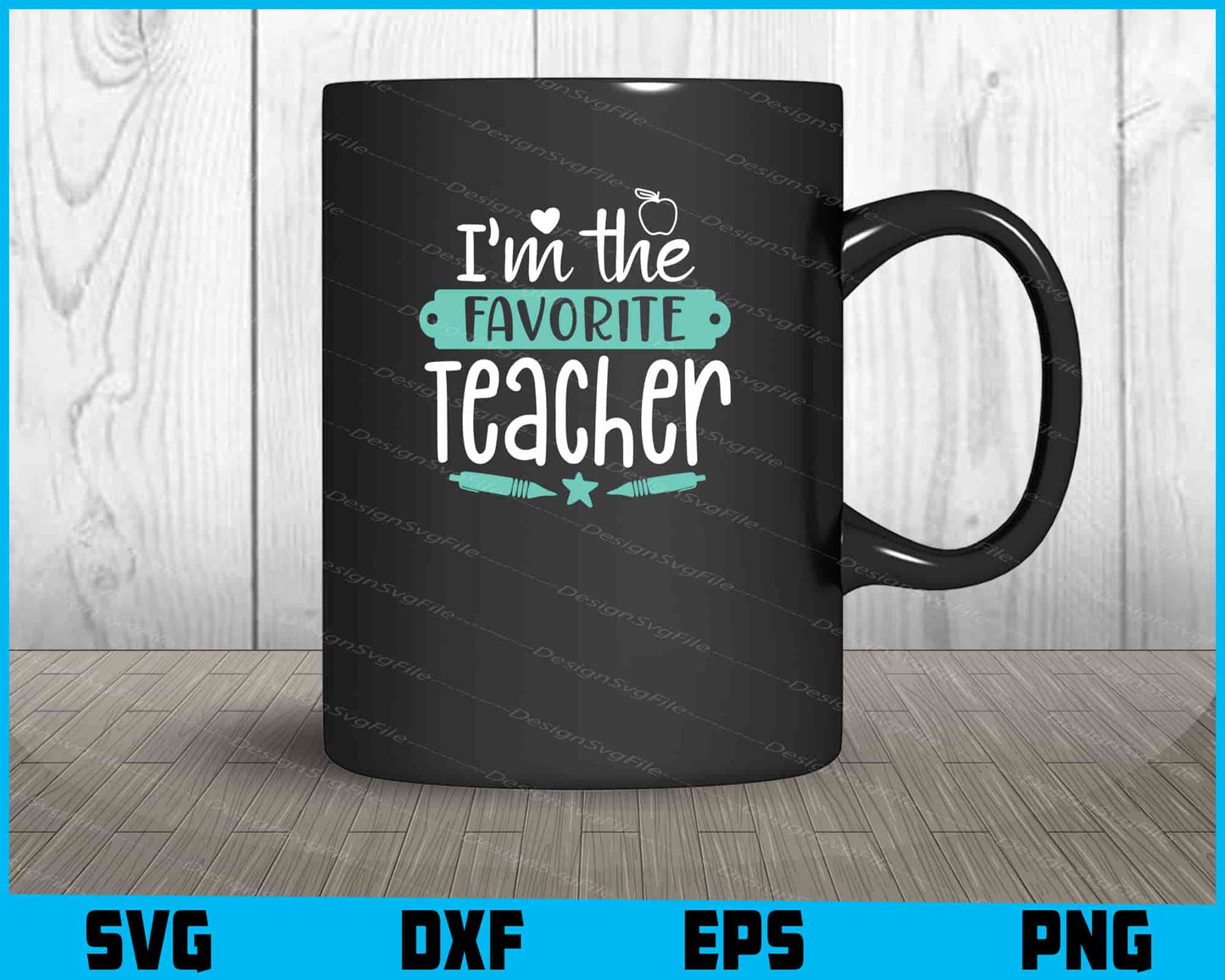 I’m The Favorite Teacher Svg Dxf Png Design File  - Premium Cutting Files in SVG, PNG & EPS Formats - Premium SVG Cutting Files for Crafts