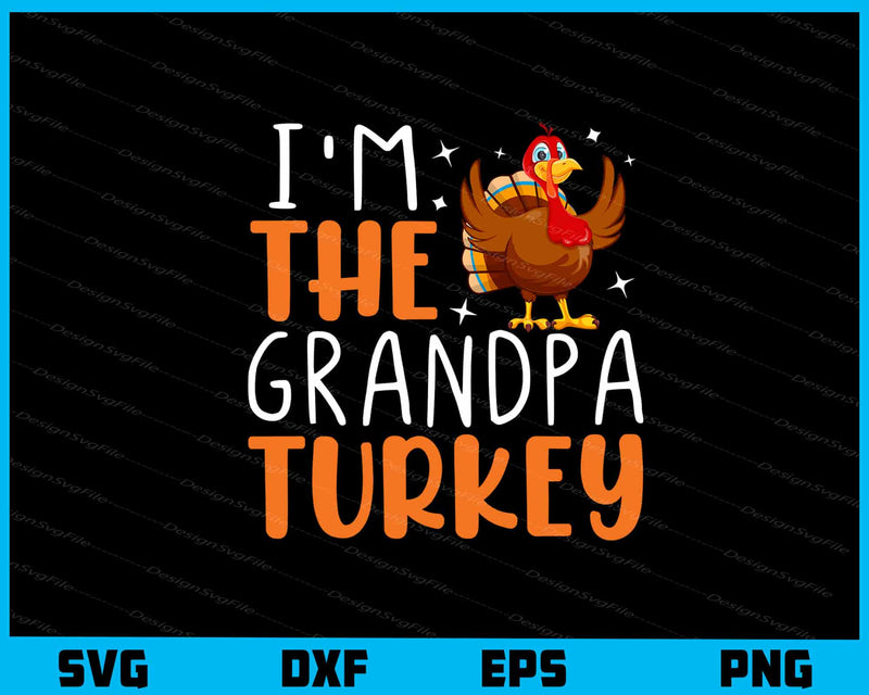 I’m The Grandpa Turkey svg