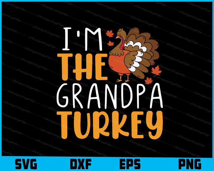 I'm The Grandpa Turkey Thanksgiving