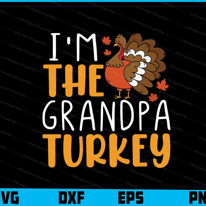 I'm The Grandpa Turkey Thanksgiving