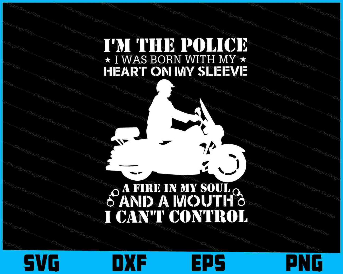 I’m The Police I Was Born With My Heart On My Sleeve SVG