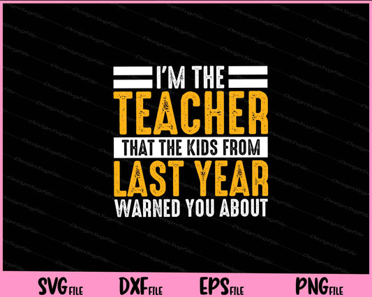 I’m The Teacher That The Kids From Svg Cutting Printable Files  - Premium Cutting Files in SVG, PNG & EPS Formats - Premium SVG Cutting Files for Crafts