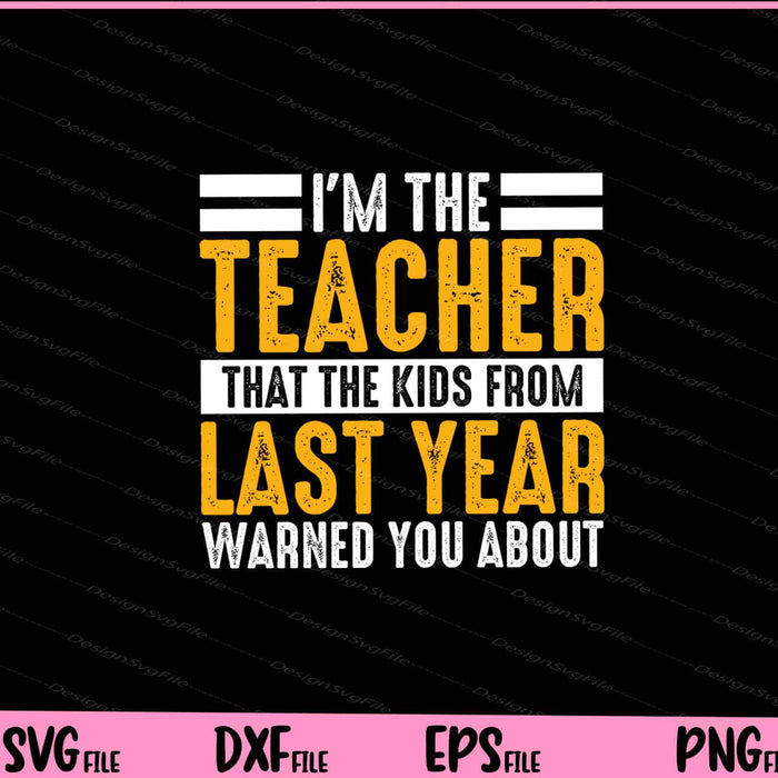 I’m The Teacher That The Kids From Svg Cutting Printable Files  - Premium Cutting Files in SVG, PNG & EPS Formats - Premium SVG Cutting Files for Crafts