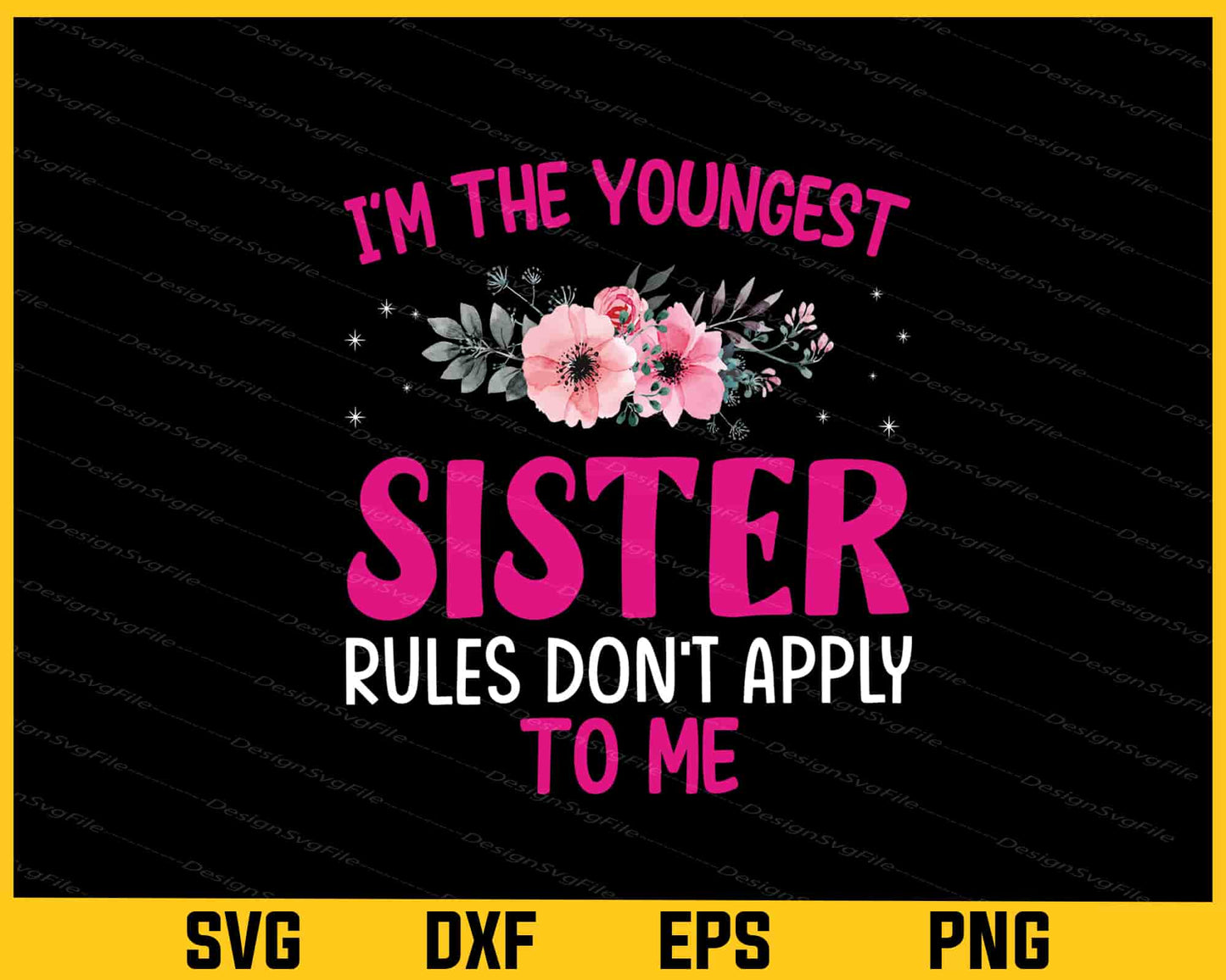 I’m The Youngest Sister Rules Don’t Apply Svg Cutting Printable File  - Premium Cutting Files in SVG, PNG & EPS Formats - Premium SVG Cutting Files for Crafts