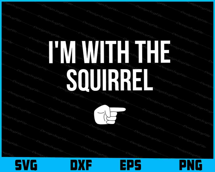 I'm With The Squirrel SVG, Animals PNG