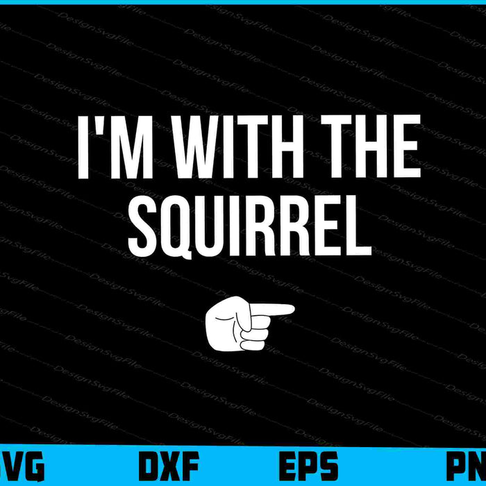 I'm With The Squirrel SVG, Animals PNG