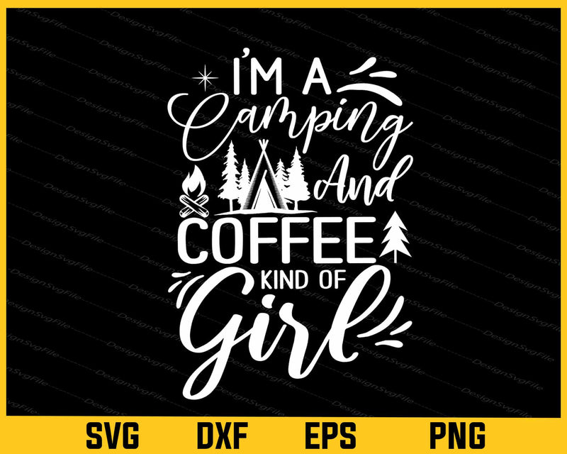 I’m a Camping And Coffee Kind Of Girl Svg Cutting Printable File