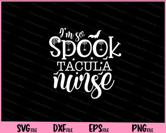 I'm so Spooktacular nurse Halloween Svg Cutting Printable Files  - Premium Cutting Files in SVG, PNG & EPS Formats - Premium SVG Cutting Files for Crafts