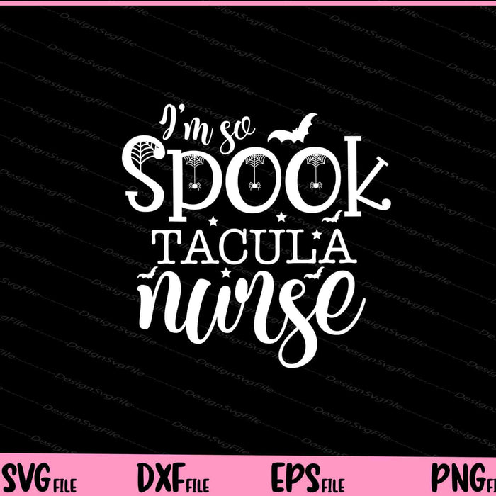I'm so Spooktacular nurse Halloween Svg Cutting Printable Files  - Premium Cutting Files in SVG, PNG & EPS Formats - Premium SVG Cutting Files for Crafts