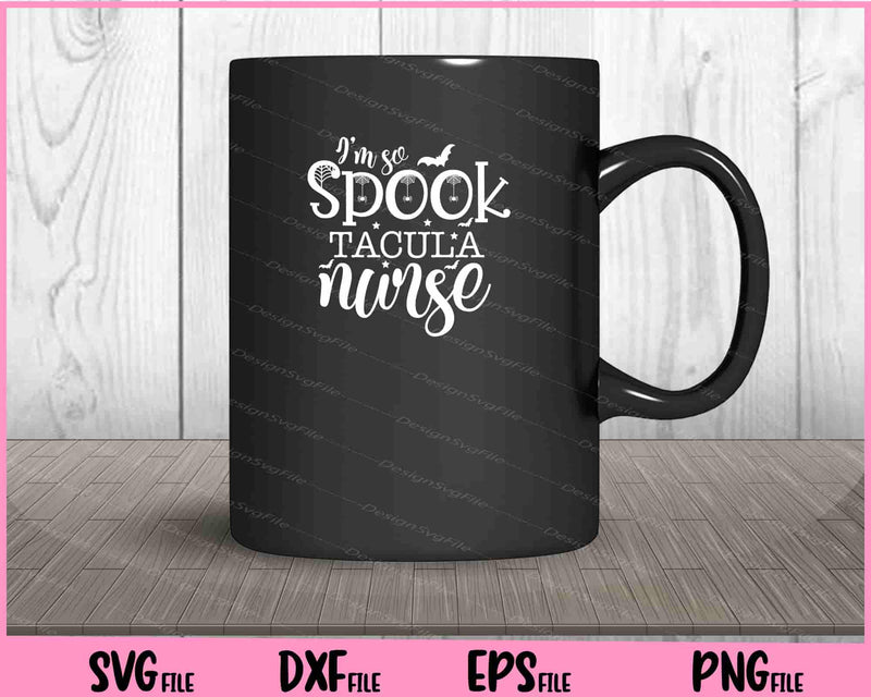 I'm so Spooktacular nurse Halloween Svg Cutting Printable Files  - Premium Cutting Files in SVG, PNG & EPS Formats - Premium SVG Cutting Files for Crafts