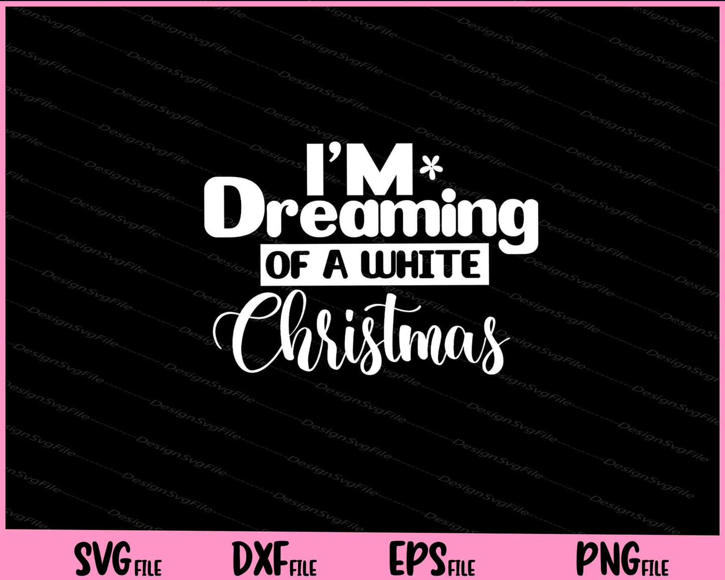 I am Dreaming Of A White Christmas Svg Cutting Printable Files  - Premium Cutting Files in SVG, PNG & EPS Formats - Premium SVG Cutting Files for Crafts