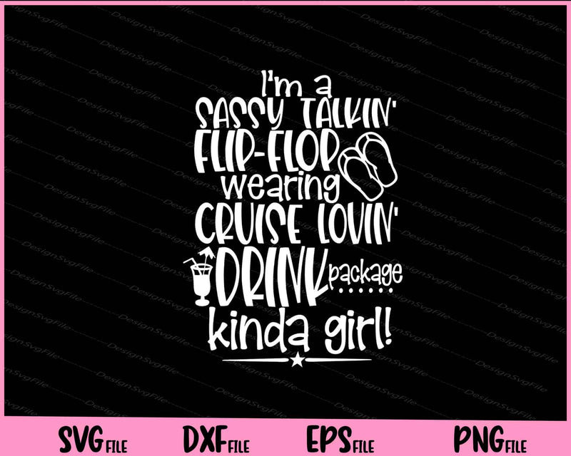I am a Sassy Talking flip-flop Cruise Lovin Svg Cutting Printable Files  - Premium Cutting Files in SVG, PNG & EPS Formats - Premium SVG Cutting Files for Crafts