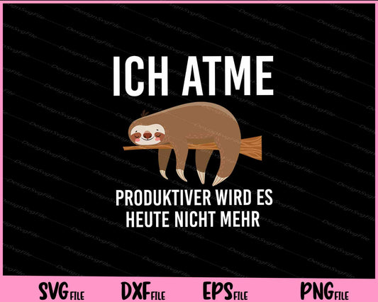 Ich Atme Produktiver Wird Es Heute Nicht Mehr Svg Cutting Printable Files  - Premium Cutting Files in SVG, PNG & EPS Formats - Premium SVG Cutting Files for Crafts