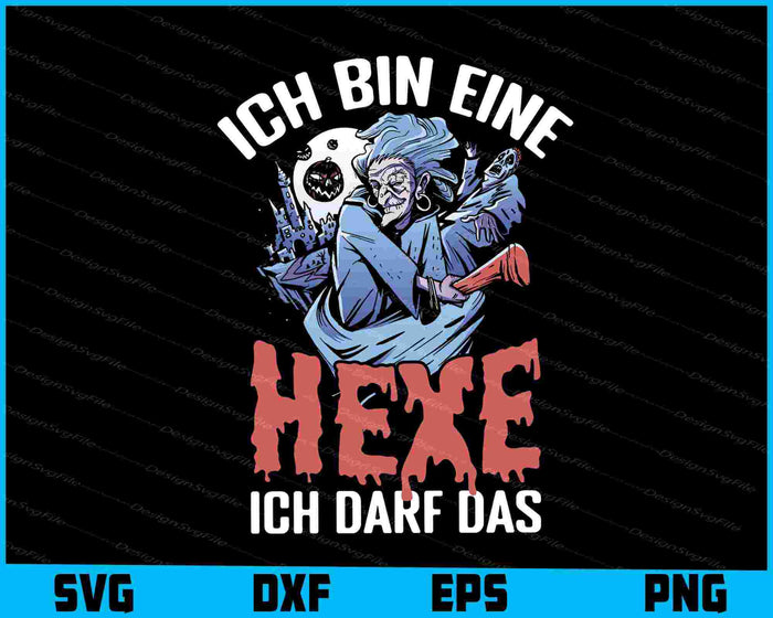 Ich Bin Eine Hexe - Ich Darf Das SVG PNG, Germany Shirt