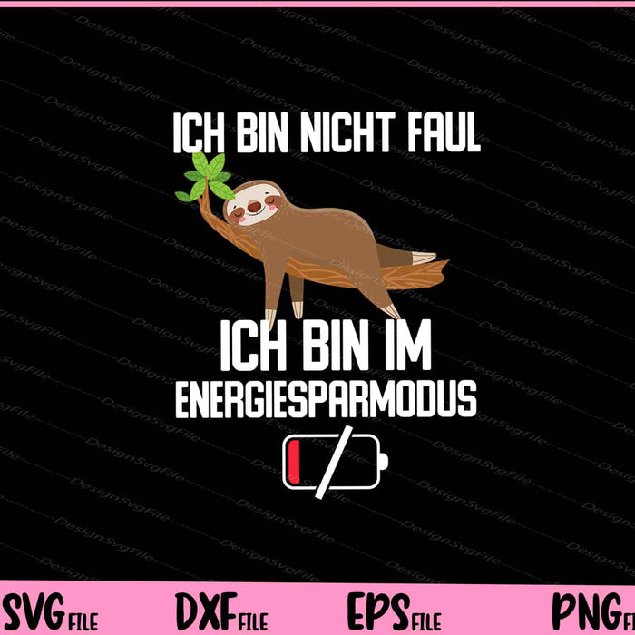 Ich Bin Nicht Faul Ich Bin Im Energiesparmodus Svg Cutting Printable Files  - Premium Cutting Files in SVG, PNG & EPS Formats - Premium SVG Cutting Files for Crafts