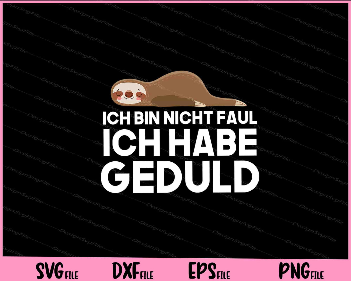 Ich Bin Nicht Faul Ich Habe Geduld Svg Cutting Printable Files  - Premium Cutting Files in SVG, PNG & EPS Formats - Premium SVG Cutting Files for Crafts