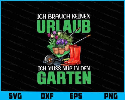 Ich Brauch Keinen Urlaub Ich Muss Nur In Den Garten