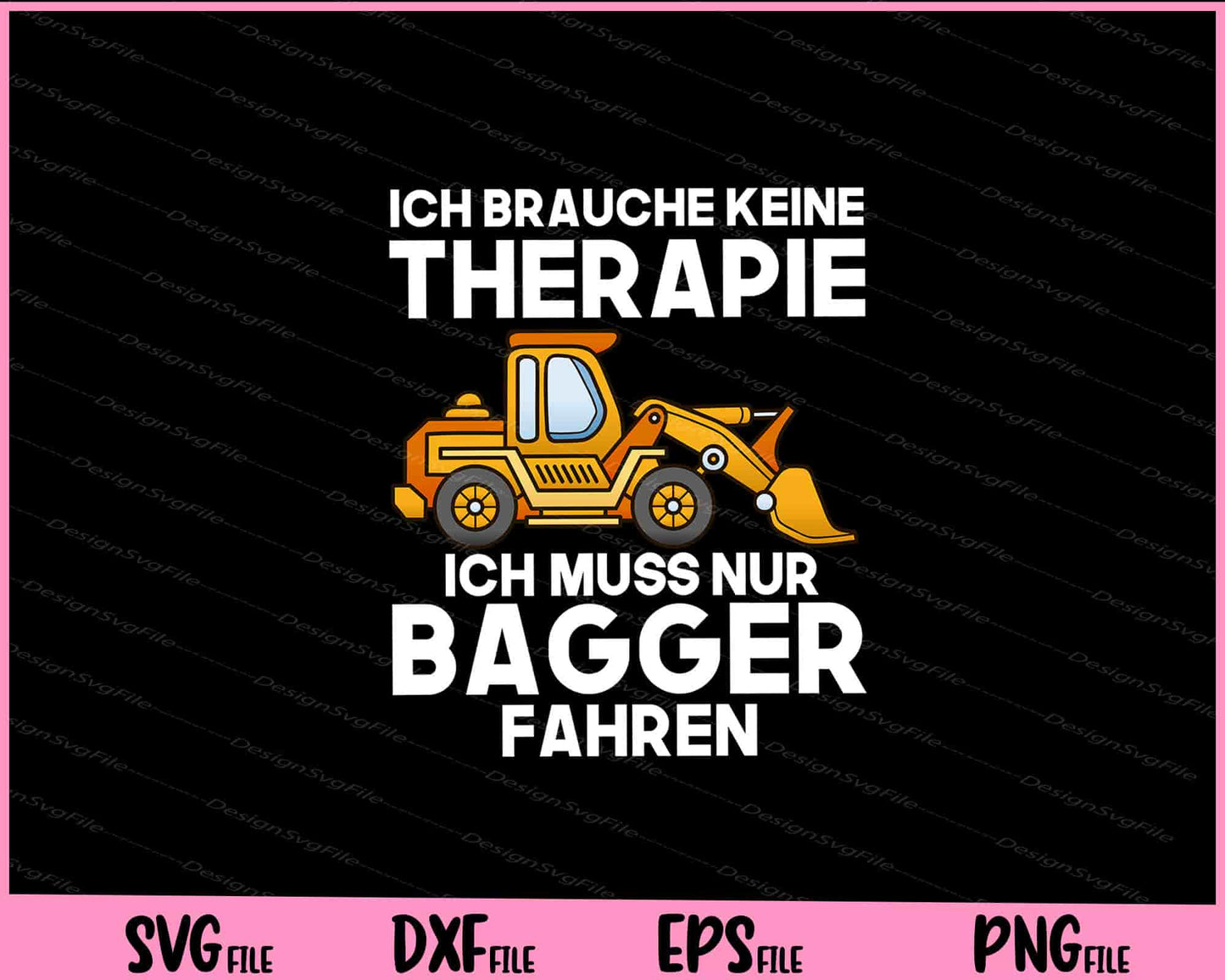 Ich Brauche Keine Therapie Ich Mus Nur Bagger Fahren Svg Cutting Printable Files  - Premium Cutting Files in SVG, PNG & EPS Formats - Premium SVG Cutting Files for Crafts