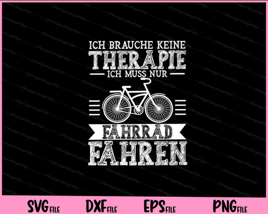 Ich Brauche Keine Therapie Ich Muss Nur Fahrrad Fahren Svg Cutting Printable Files  - Premium Cutting Files in SVG, PNG & EPS Formats - Premium SVG Cutting Files for Crafts