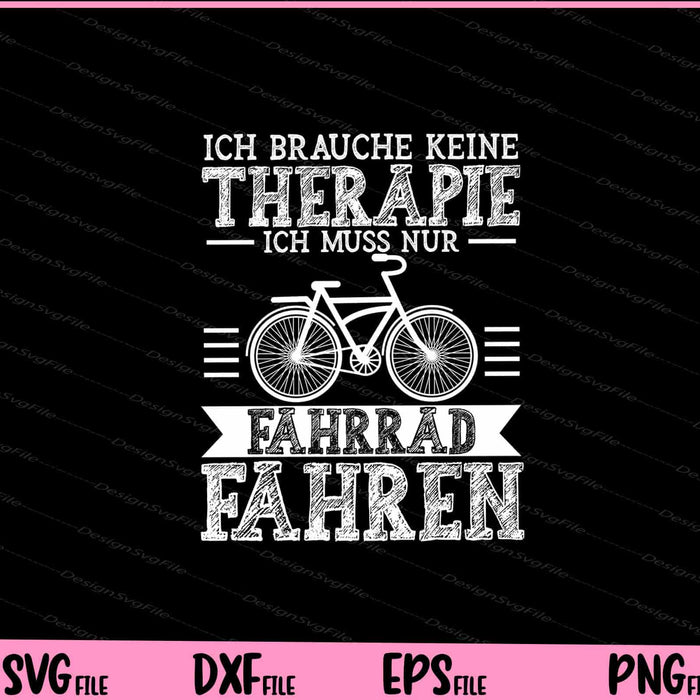Ich Brauche Keine Therapie Ich Muss Nur Fahrrad Fahren Svg Cutting Printable Files  - Premium Cutting Files in SVG, PNG & EPS Formats - Premium SVG Cutting Files for Crafts
