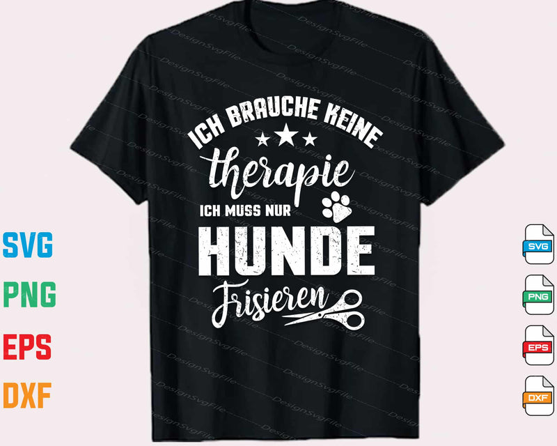 Ich Brauche Keine Therapie Ich Muss Nur Hunde t shirt