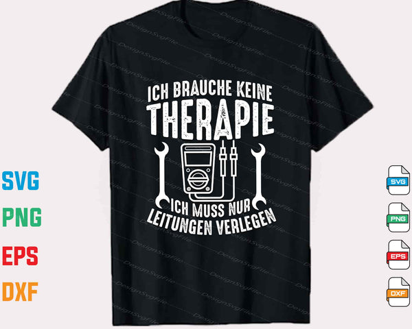 Ich Brauche Keine Therapie Ich Muss Nur Leitungen Svg Cutting Printable File