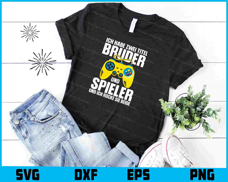 Ich Habe Zwei Titel Bruder Und Spieler shirt