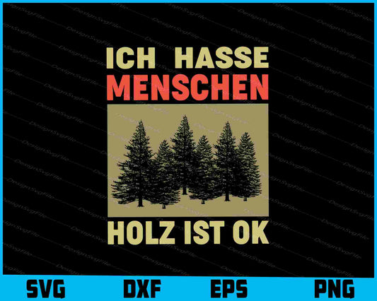 Ich Hasse Menschen Holz Ist Ok