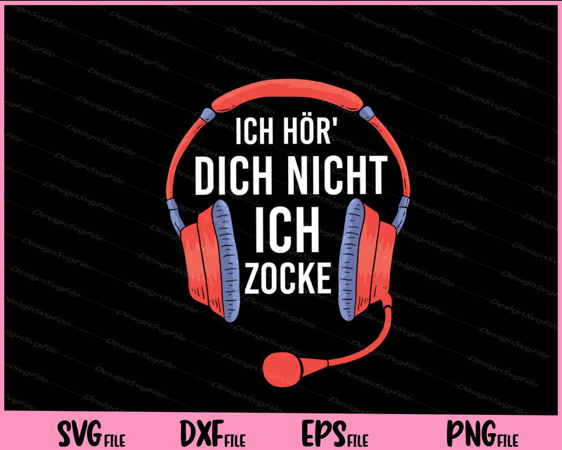 Ich Hör' Dich Nicht Ich Zocke Svg Cutting Printable Files  - Premium Cutting Files in SVG, PNG & EPS Formats - Premium SVG Cutting Files for Crafts