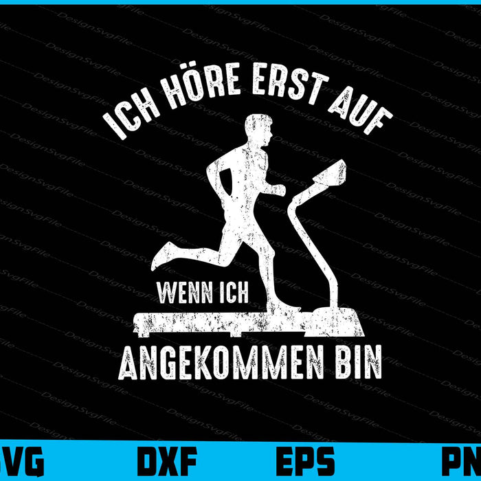 Ich Höre Erst Auf Wenn Ich Angekommen Bin