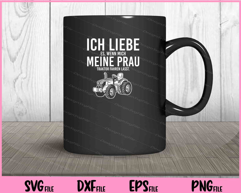 Ich Liebe Es, Wenn Mich Meine Prau Traktor Fahren Lasst Svg Cutting Printable Files  - Premium Cutting Files in SVG, PNG & EPS Formats - Premium SVG Cutting Files for Crafts